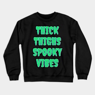 Thick Thighs Spooky Vibes Halloween Themed Apparel Crewneck Sweatshirt